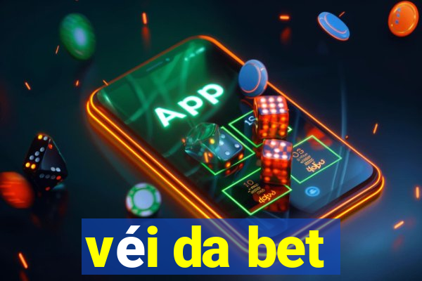 véi da bet